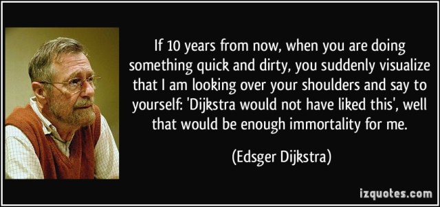 quote-if-10-years-from-now-when-you-are-doing-something-quick-and-dirty-you-suddenly-visualize-that-i-edsger-dijkstra-50997
